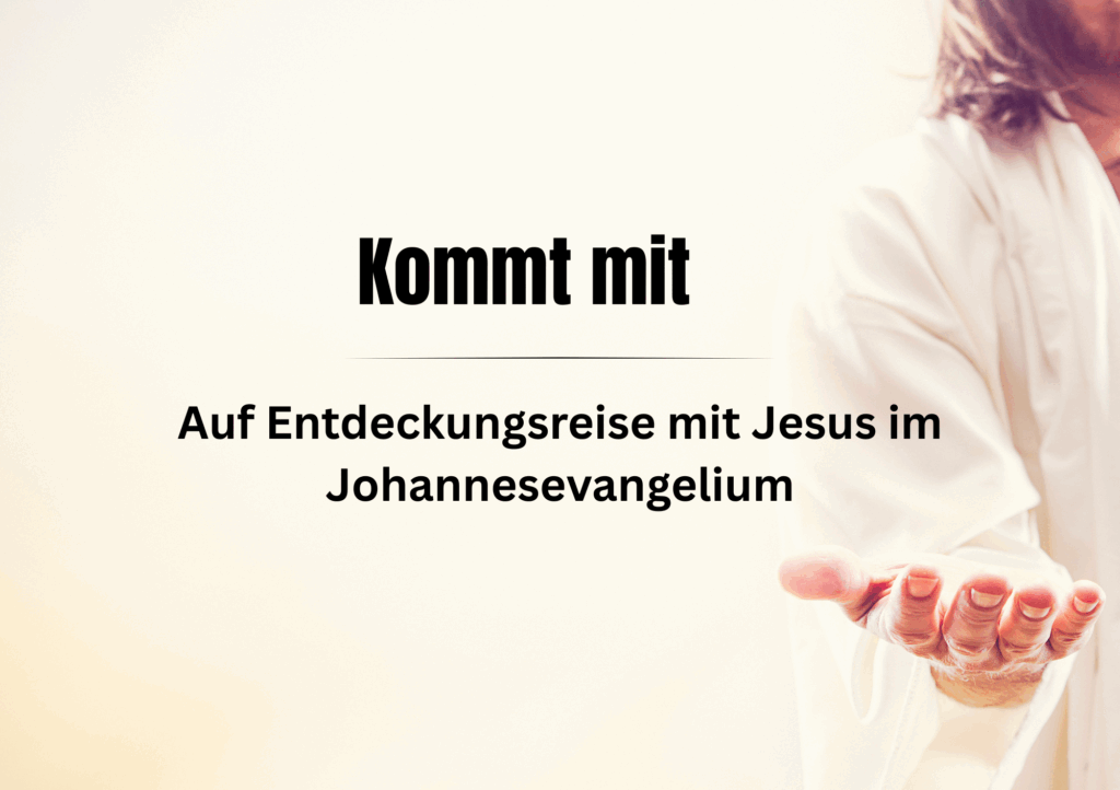 Kommt mit! Entdeckungsreise mit Jesus durchs Johannes Evangelium